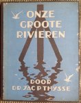Thysse, Dr. J.P. - Onze Groote Rivieren
