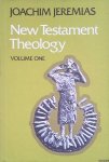 Jeremias, Joachim - New Testament Theology. Volume 1: The Proclamation of Jesus