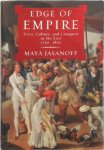 Maya Jasanoff - Edge of empire lives, culture, and conquest in the East, 1750-1850