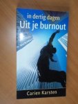 Karsten, Carien - In dertig dagen uit je burnout. Een 30-dagen programma