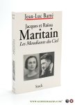Barré, Jean-Luc. - Jacques et Raïssa Maritain. Les mendiants du Ciel. Biographies croisées.