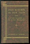 Uildriks, F.J. van - Onze bloemen in den tuin, de mooiste en meest gebruikte tuinbloemen