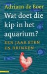 A. de Boer - Wat doet die kip in het aquarium?