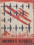 Diverse auteurs - Amerika's Vleugels. De Geschiedenis der Amerikaansche luchtvaart
