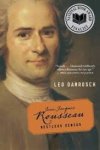 Damrosch, Leopold. - Jean-Jacques Rousseau : restless genius.