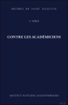 Augustin d'Hippone, Anne-Isabelle Bouton-Touboulic (ed) - Contre les Académiciens. Contra Academicos