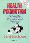 Seedhouse, David - Health promotion. Philosophy, prejudice and practice