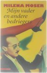Milena Moser - Mijn vader en andere bedriegers
