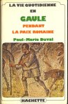 Duval, Paul-Marie - La vie quotidienne en Gaule pendant la paix romaine [tekst FA]