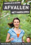 Rooij, Ward de / Storm, Thomas / Veenstra, Max - Makkelijk en gezond afvallen met hardlopen.