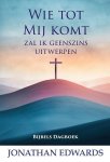 Edwards, Jonathan - Edwards, Jonathan-Wie tot Mij komt (nieuw)