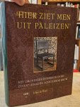 Haan, Johan de - ''Hier ziet men uit Paleizen''. Het Groninger interieur in de zeventiende en de achttiende eeuw. Groninger historische reeks 31