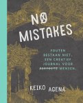 Keiko Agena 169701 - No mistakes Fouten bestaan niet. Een creatief journal voor (perfecte) mensen.