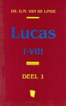 Ds. D.M. van de Linde - Lucas I-VIII Deel 1