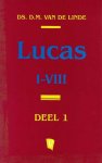 Ds. D.M. van de Linde - Lucas I-VIII Deel 1