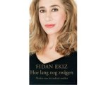 Fidan Ekiz - Hoe lang nog zwijgen Fidan Ekiz - Hoe lang nog zwijgen