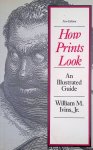 Ivins Jr., William M. - How Prints Look: An illustrated guide