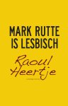 Raoul Heertje - Mark Rutte is lesbisch
