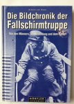 Roon, A. von - Die Bildchronik der Fallschirmtruppe 1935-1945 - Von den Männern, der Ausbildung und dem Kampf. Fallschirmjäger.