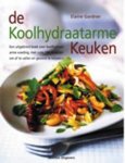 Gardner, E. - De Koolhydraatarme Keuken - Een uitgebreid boek over koolhydraatarme voeding, met ruim 150 recepten om af te vallen en gezond te blijven