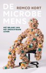 Remco Kort - De microbemens het belang van het onzichtbare leven