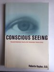 Kaplan, Robert - Conscious Seeing / Transforming Your Life Through Your Eyes