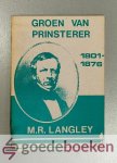 Langley, M.R. - Guillaume Groen van Prinsterer 1801-1876 --- Vader van die antirevolusionêre reformatoriese politiek