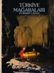 Aygen, Temuçin. - Türkiye Magaralari (Turkish Caves).