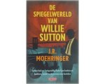 J.R. Moehringer - De spiegelwereld van Willie Sutton