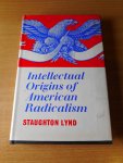 Lynd, Staughton - Intellectual Origins of American Radicalism