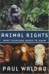 Waldau, Paul - Animal Rights: What everyone needs to know Waldau, Paul - Animal Rights: What everyone needs to know