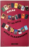 Ludo Abicht, Benno Barnard, Dirk Van Bastelaere, Bernard Dewulf, Dirk Draulans, Charles Ducal, Kristien Hemmerechts, E.A. - Atlas, of De reis rond Vlaanderen