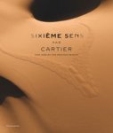 Chaille, François: - Sixieme Sens par Cartier. High Jewelry and Precious Objects.