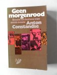 Constandse, Anton - Geen morgenrood Beeld en balans van onze eeuw