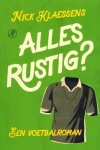 Klaessens, Nick - Alles rustig -Een voetbalroman
