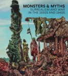  - Monsters & Myths Surrealism and War in the 1930s and 1940s