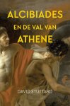 David Stuttard - Alcibiades En De Val Van Athene