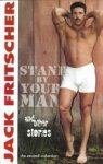 Jack Fritscher - Stand by Your Man, and Other Stories