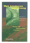 Bos-Meeuwsen, M., Dam, H. van - GELOOFSOPVOEDING -MET KINDEREN ONDERWEG / wegwijzer voor geloofsopvoeding in het gezin