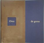 Irene Veenstra - Over de grens James Lee Byars, Luciano Fabro, Cornelius Rogge, Richard Serra, Ulay / Marina Abramovicì, Henk Visch