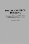 Shaw, Victor N. - Social Control in China: a Study of Chinese Work Units.