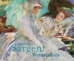 SARGENT -  Hirshler, Erica & Teresa Carbone & Richard Ormond: - John Singer Sargent, Watercolours.