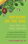 Jaclyn London - Dressing on the Side (and Other Diet Myths Debunked)