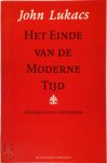 John Lukacs, Riet Leijten - Het einde van de moderne tijd ideologie versus nationalisme