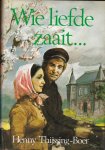 Thijssing-Boer, Henny - Wie liefde zaait...
