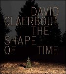 Claerbout, David ; Raymond Bellour, Francoise Parfait, Dirk Snauwaert - David Claerbout The shape of time