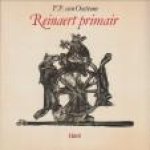 OOSTROM, F.P. VAN - Reinaert primair. Over het geïntendeerde publiek en de oorspronkelijke functie van  Van den vos Reinaerde