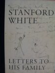 White, Claire Nicolas - Stanford White. - letters to his family- including a Selection of Letters to Augustus Saint-Gaudens White, Claire Nicolas - Stanford White. - letters to his family- including a Selection of Letters to Augustus Saint-Gaudens