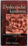 Temple Robin, vert. Kolthoff Baruch, Looman Hans, Mensing Hanny en Mandema Siegerdina - Dyslectische kinderen Een praktische handleiding voor ouders