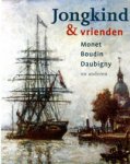 JONGKIND -  Auffret, Francois & Dominique Lobstein & Liesbeth van Noortwijk & John Sillevis & Alain Tapie & Gerrit Willems: - Jongkind & vrienden. Monet, Boudin, Daubigny en anderen.